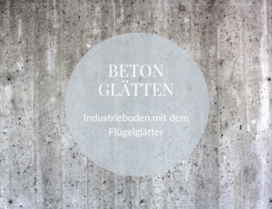 Beton glätten mit dem Flügelglätter
